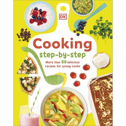 Cooking Step-By-Step: More Than 50 Delicious Recipes For Young Cooks 9780241675021