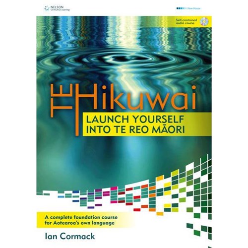 Te Hikuwai - Launch Yourself into Te Reo Maori 9780170185516