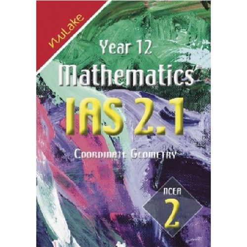 NuLake Mathematics IAS 2.1 Coordinate Geometry Level 2 Year 12 9781927164068