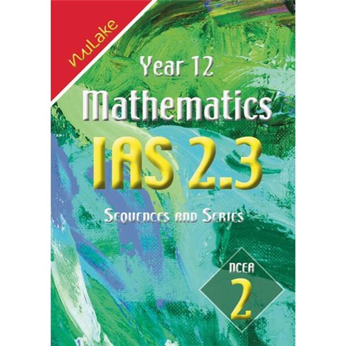 NuLake Mathematics IAS 2.3 Sequences & Series Level 2 Year 12 9781927164082