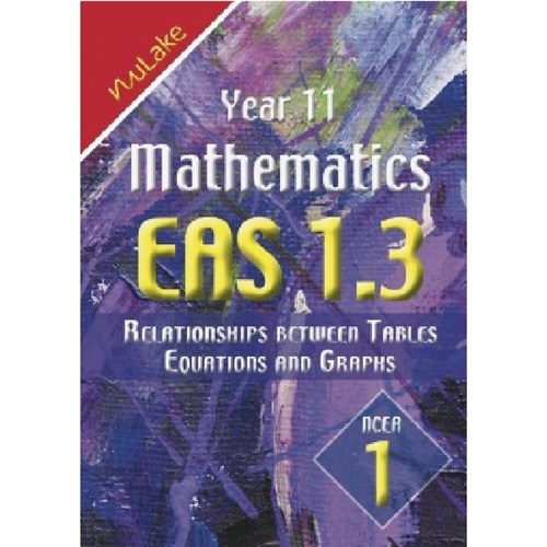 NuLake Mathematics EAS 1.3 Equations Graphs Level 1 Year 11 9781927164013