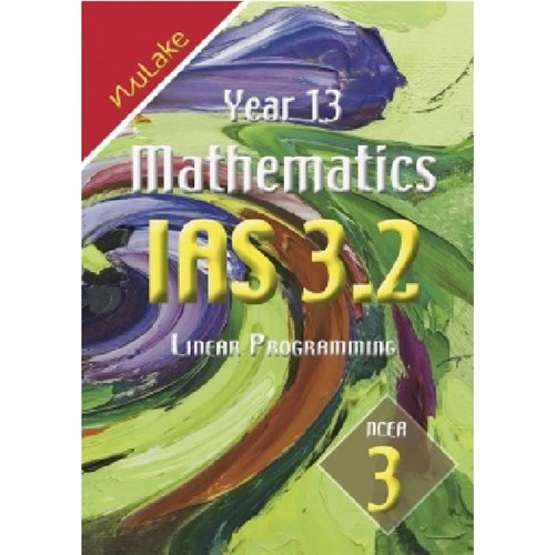 NuLake Mathematics IAS 3.2 Linear Programming Level 3 Year 13 9781927164211