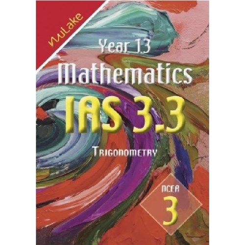 NuLake Mathematics IAS 3.3 Trigonometry Level 3 Year 13 9781927164228