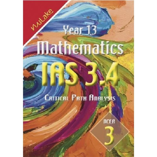 NuLake Mathematics IAS 3.4 Critical Path Analysis Level 3 Year 13 9781927164235