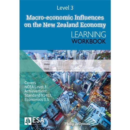 Macro-Economic Influences On The NZ Economy 3.5 Level 3 Learning Workbook 9781988586991