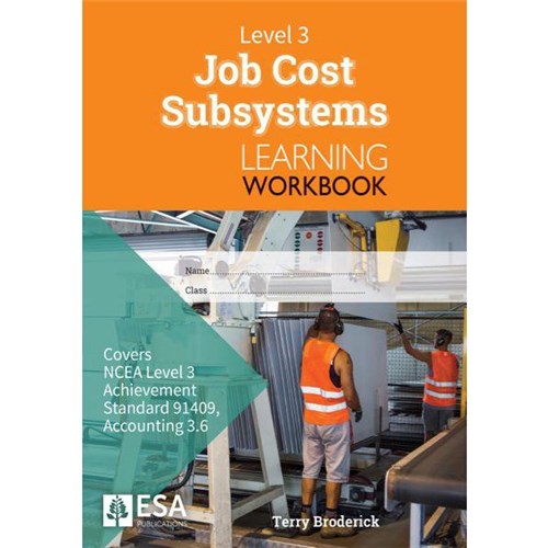 ESA Job Cost Subsystems Learning Workbook NCEA Level 3 3.6 9781988586878