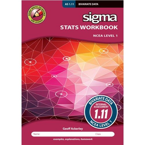 Sigma AS 1.11 Stats Bivariate Data Workbook NCEA Level 1 Year 11 9781877567629