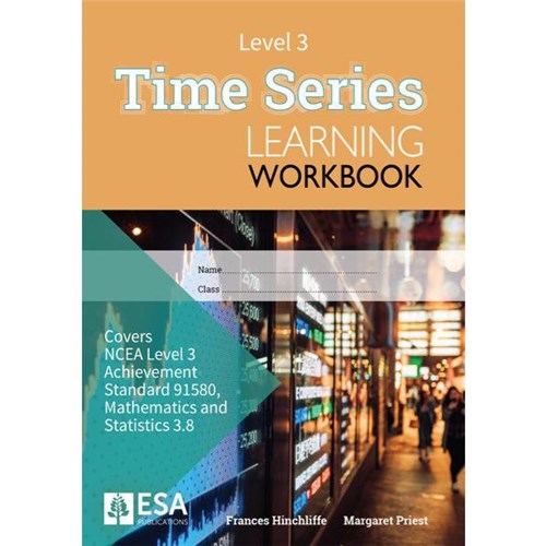 ESA Maths 3.8 Time Series Learning Workbook Level 3 Year 13 9781990015472