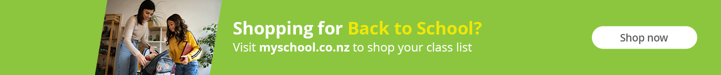 Shopping for Back to School? Click here to visit MySchool.co.nz to shop your class list. Shop now